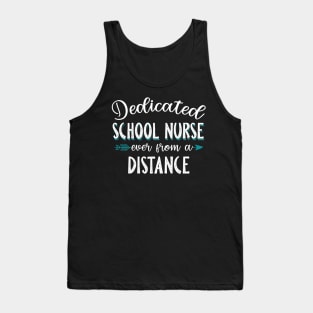 Dedicated School Nurse Even From A Distance Tank Top